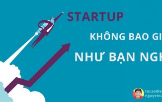 Startup không bao giờ như bạn nghĩ